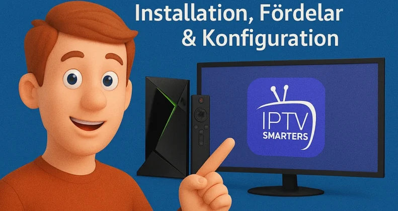 Nvidia Shield IPTV Smarters: Installations, Fördelar & Konfiguration