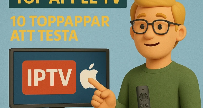 Bästa IPTV appen för Apple TV – 10 toppappar att testa