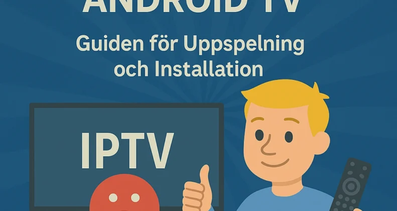 IPTV Philips Android TV : Ultimata Guiden for Uppspelning och Installation