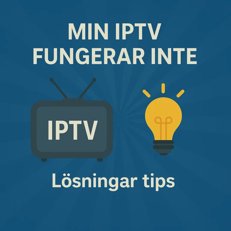 Min IPTV fungerar inte: Losningar tips