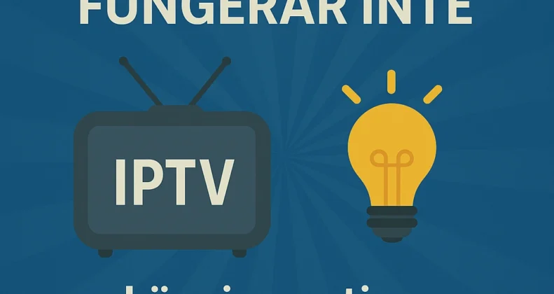 Min IPTV fungerar inte: Losningar tips