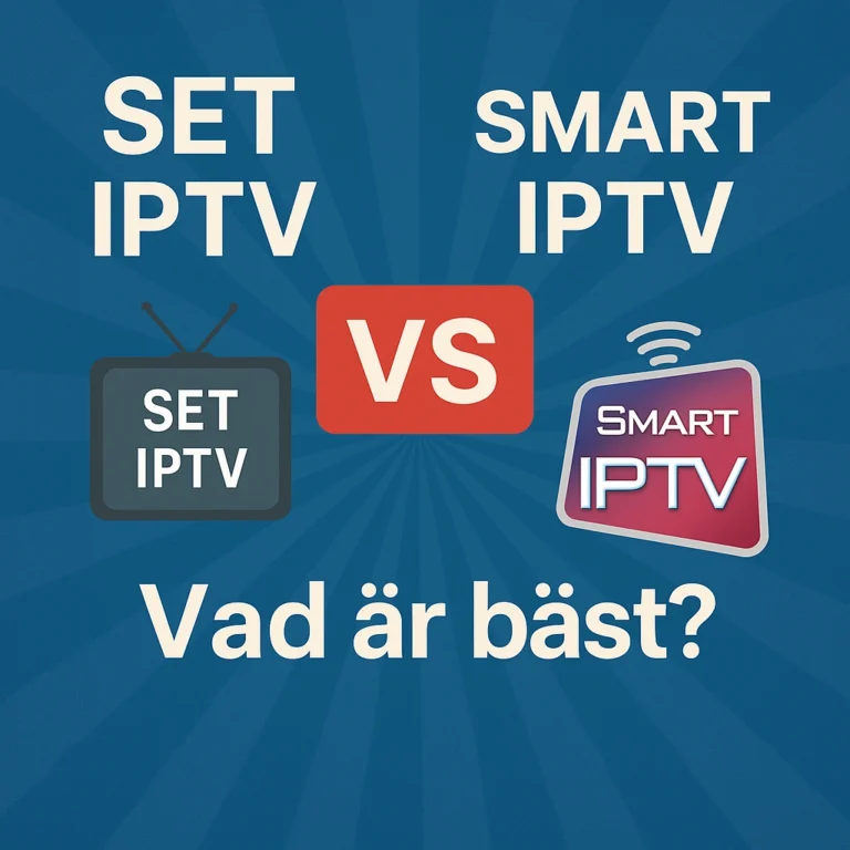 Set IPTV vs Smart IPTV : Vad ar bast