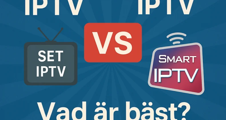 Set IPTV vs Smart IPTV : Vad ar bast